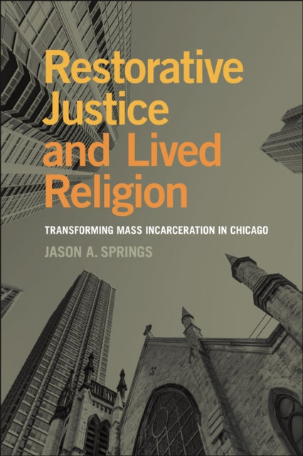 Restorative Justice and Lived Religion: Transforming Mass Incarceration in Chicago