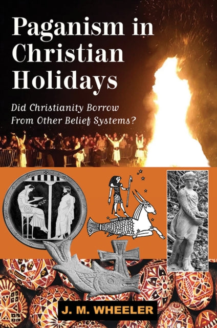 Paganism in Christian Holidays: Did Christianity Borrow From Other Belief Systems?