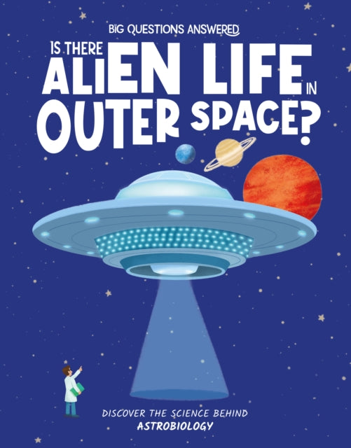 Is There Alien Life in Outer Space?: Discover the science behind astrobiology