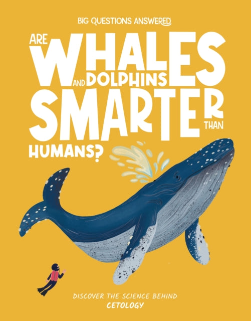 Are Whales and Dolphins Smarter Than Humans?: Cetology