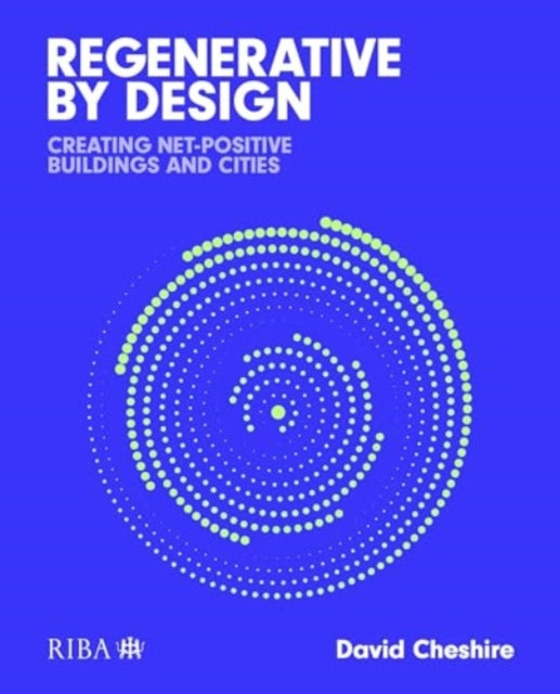 Regenerative by Design: Creating living buildings and cities