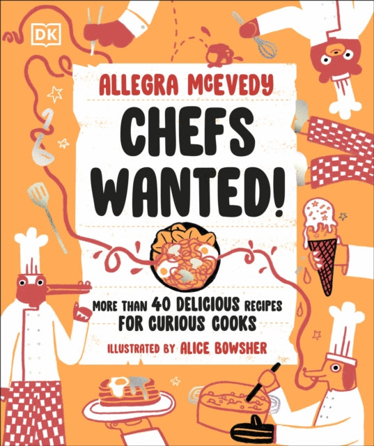 Chefs Wanted: More Than 40 Delicious Recipes for Curious Cooks