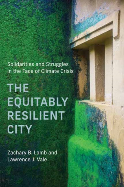 The Equitably Resilient City: Solidarities and Struggles in the Face of Climate Crisis