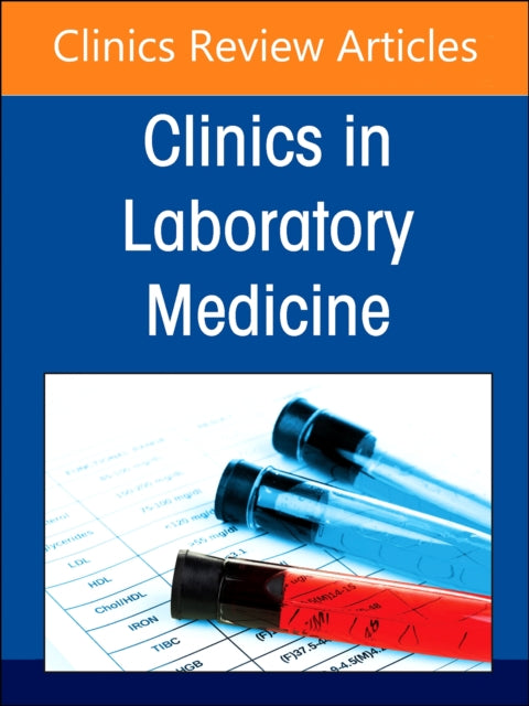 Hematology Laboratory in the Digital and Automation Age, An Issue of the Clinics in Laboratory Medicine