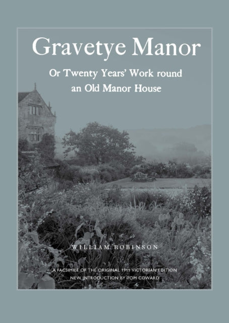 Gravetye Manor: 20 Years’ Work round an Old Manor House