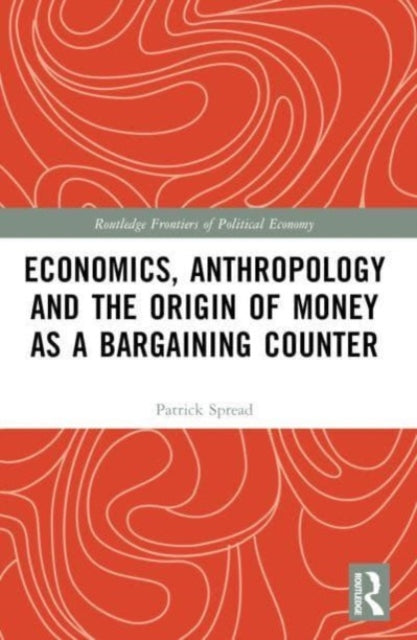 Economics, Anthropology and the Origin of Money as a Bargaining Counter