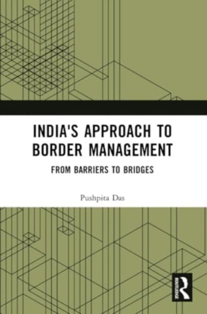 India's Approach to Border Management: From Barriers to Bridges