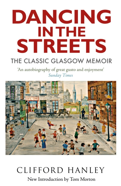 Dancing in the Streets: The Classic Glasgow Memoir