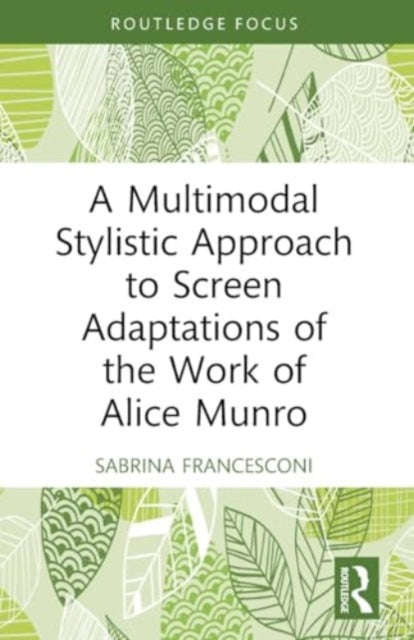 A Multimodal Stylistic Approach to Screen Adaptations of the Work of Alice Munro