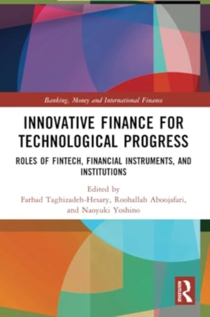Innovative Finance for Technological Progress: Roles of Fintech, Financial Instruments, and Institutions