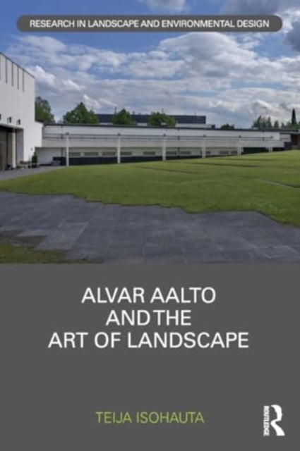 Alvar Aalto and The Art of Landscape