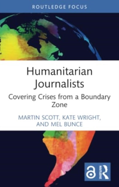 Humanitarian Journalists: Covering Crises from a Boundary Zone