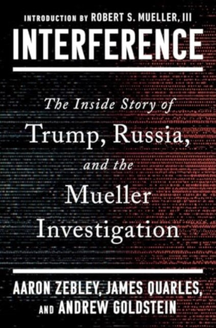 Interference: The Inside Story of Trump, Russia, and the Mueller Investigation