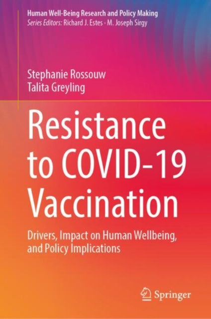 Resistance to COVID-19 Vaccination: Drivers, Impact on Human Wellbeing, and Policy Implications