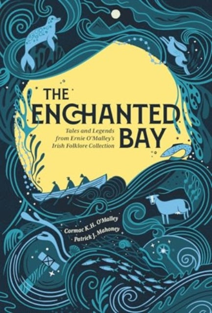 The Enchanted Bay: Tales and Legends from Ernie O'Malley's Irish Folklore Collection