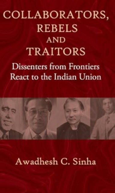 Collaborators, Rebels and Traitors: Dissenters from Frontiers React to the Indian Union