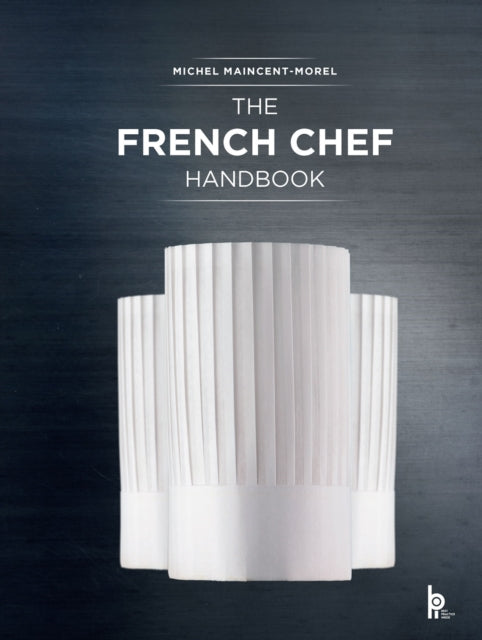 The French Chef Handbook (Revised Edition): La cuisine de reference