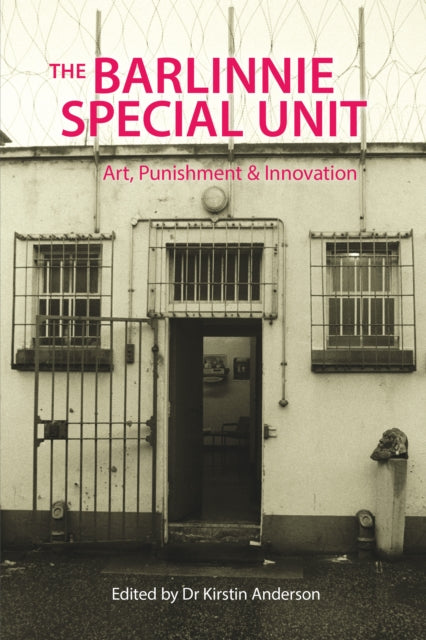 The Barlinnie Special Unit: Art, Punishment and Innovation
