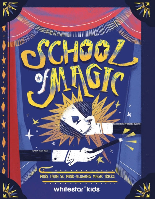 School of Magic: More than 50 Mind-Blowing Magic Tricks