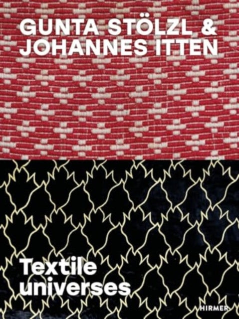 Gunta Stolzl & Johannes Itten: Textile universes