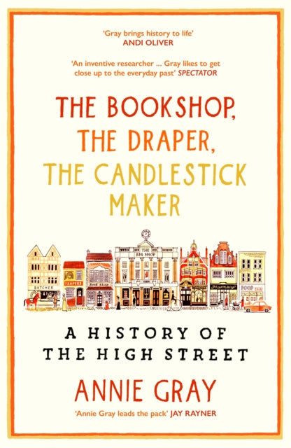 The Bookshop, The Draper, The Candlestick Maker: A History of the High Street