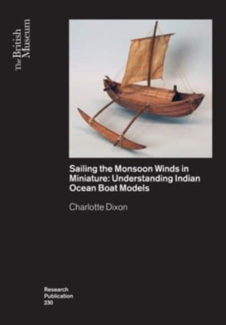 Sailing the Monsoon Winds in Miniature: Understanding Indian Ocean Boat Models