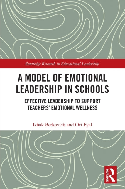 A Model of Emotional Leadership in Schools: Effective Leadership to Support Teachers’ Emotional Wellness