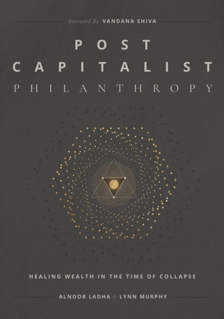 Post Capitalist Philanthropy: Healing Wealth in the Time of Collapse