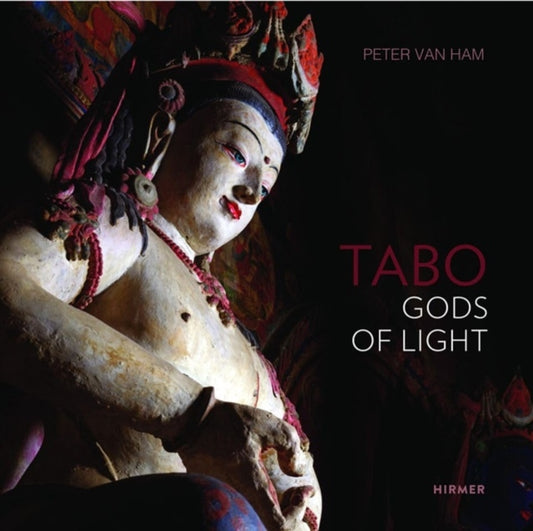 Tabo: Gods of Light. The Indo-Tibetan Masterpiece - Revisited