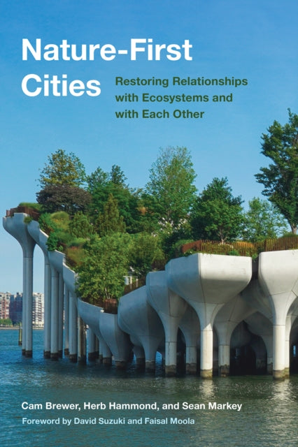 Nature-First Cities: Restoring Relationships with Ecosystems and with Each Other