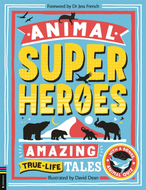 Animal Superheroes: Amazing True-Life Tales