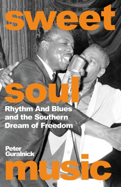 Sweet Soul Music: Rhythm And Blues And The Southern Dream Of Freedom