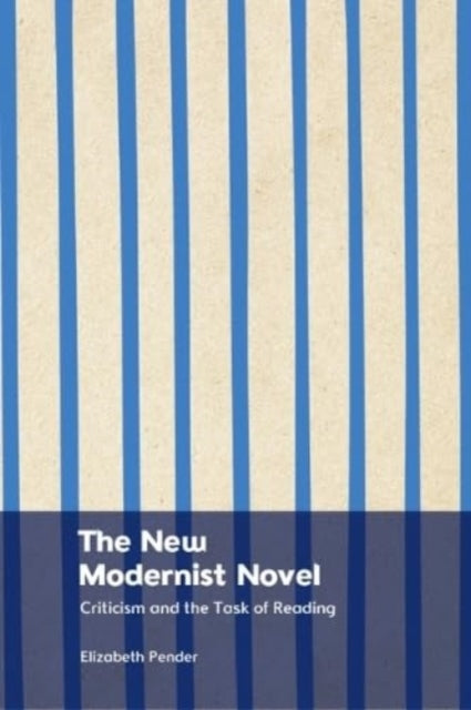 The New Modernist Novel: Literary Criticism and the Task of Reading