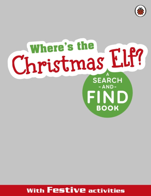 Where's the Christmas Elf? A Festive Search-and-Find Book