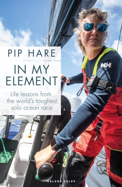 In My Element: Life lessons from the world's toughest solo ocean race