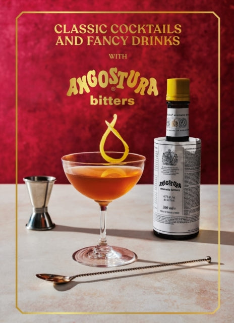 Classic Cocktails and Fancy Drinks: With Angostura Bitters