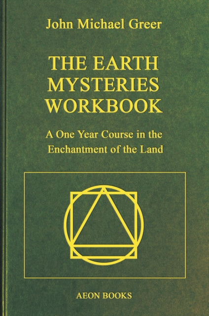 The Earth Mysteries Workbook: A One Year Course in the Enchantment of the Land