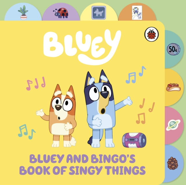 Bluey: Bluey and Bingo’s Book of Singy Things: Tabbed Board Book