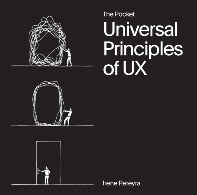 The Pocket Universal Principles of UX: 100 Timeless Strategies to Create Positive Interactions between People and Technology