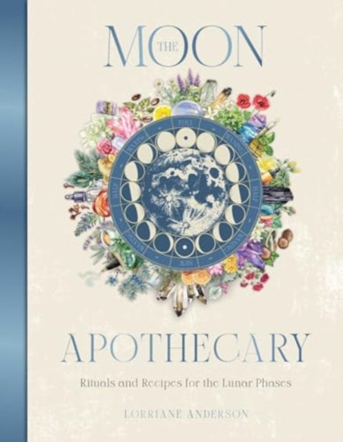 The Moon Apothecary: Rituals and recipes for the lunar phases