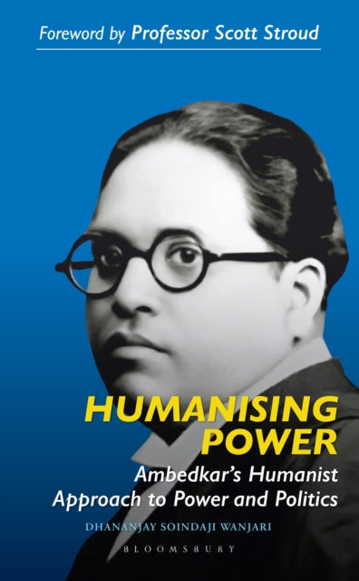 Humanizing Power: Ambedkar’s Humanist Approach to Power and Politics