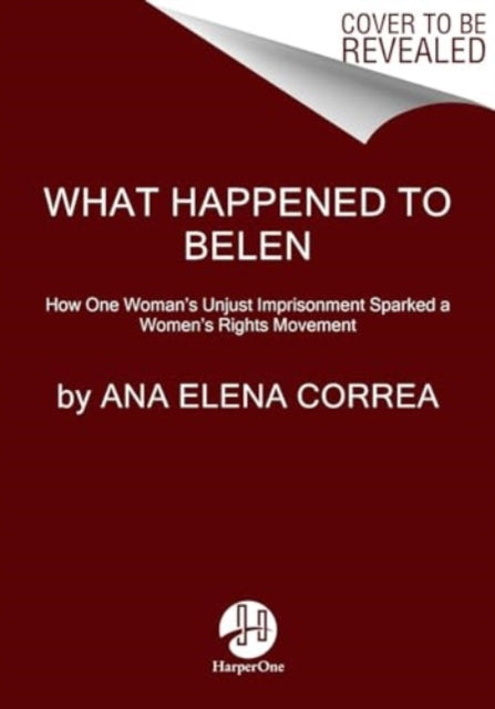 What Happened to Belen: The Unjust Imprisonment That Sparked a Women's Rights Movement