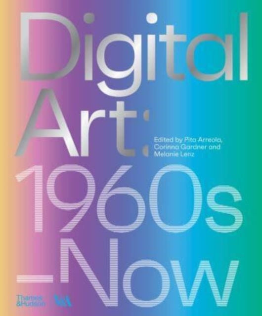 Digital Art (Victoria and Albert Museum): 1960s–Now