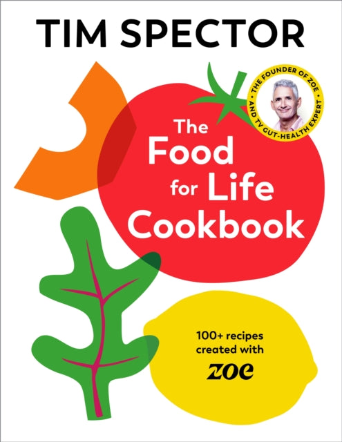 The Food For Life Cookbook: 100+ Recipes Created with ZOE