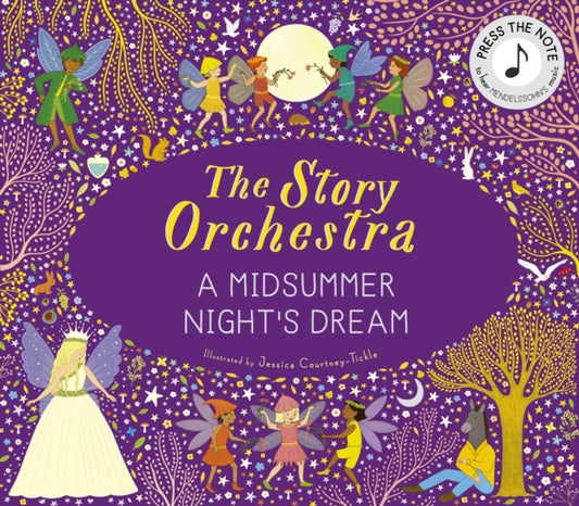 The Story Orchestra: Shakespeare's A Midsummer Night's Dream: Press the note to hear Mendelssohn's music