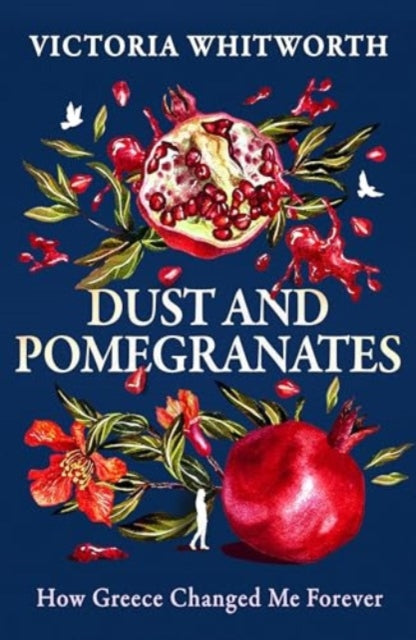 Dust and Pomegranates: How Greece Changed Me Forever