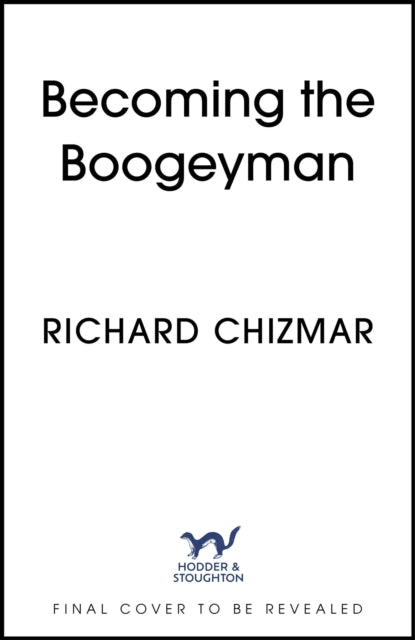 Becoming the Boogeyman