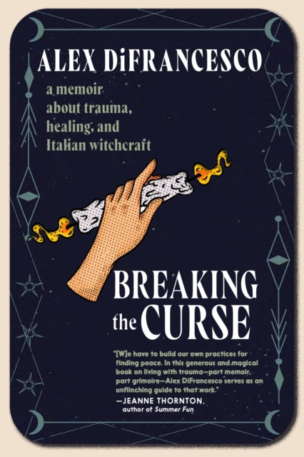 Breaking the Curse: A Memoir about Trauma, Healing, and Italian Witchcraft