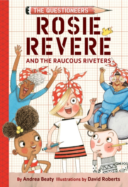 Rosie Revere and the Raucous Riveters: The Questioneers Book #1