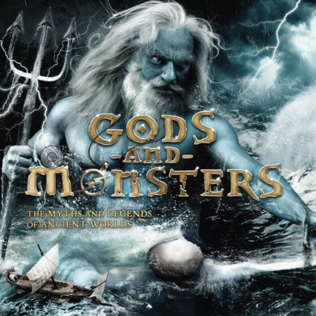 Gods and Monsters: The Myths and Legends of Ancient Worlds